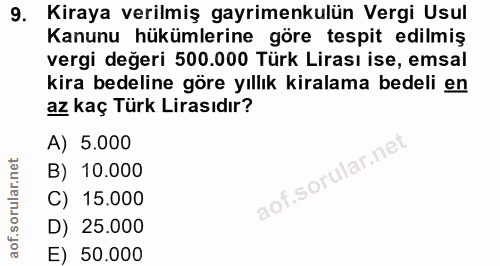 9. soru: Kiraya verilmiş gayrimenkulün Vergi Usul Kanunu hükümlerine göre tespit edilmiş vergi değeri 500.000 Türk Lirası ise,…