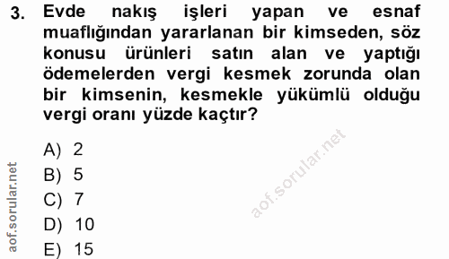 3. soru: Evde nakış işleri yapan ve esnaf muaflığından yararlanan bir kimseden, söz konusu ürünleri satın alan ve yaptığı ödem…