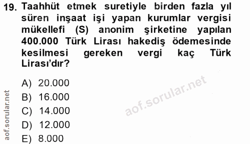 19. soru: Taahhüt etmek suretiyle birden fazla yıl süren inşaat işi yapan kurumlar vergisi mükellefi (S) anonim şirketine yapıl…