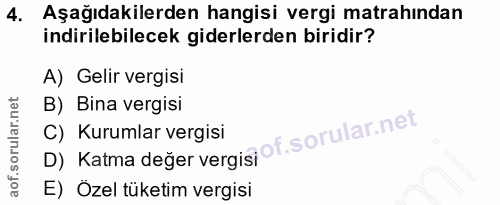 4. soru: Aşağıdakilerden hangisi vergi matrahından indirilebilecek giderlerden biridir? A) Gelir vergisi B) Bina vergisi D) Ka…