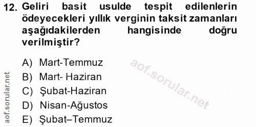 12. soru: Geliri basit usulde tespit edilenlerin ödeyecekleri yıllık verginin taksit zamanları aşağıdakilerden hangisinde doğru…