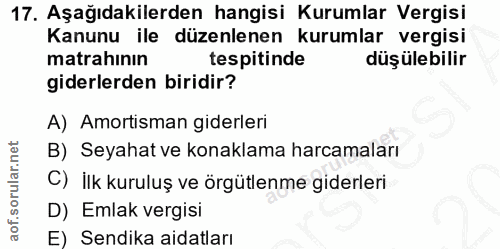 17. soru: Aşağıdakilerden hangisi Kurumlar Vergisi Kanunu ile düzenlenen kurumlar vergisi matrahının tespitinde düşülebilir gid…