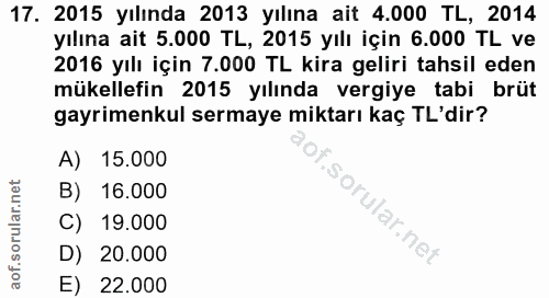 17. soru: 2015 yılında 2013 yılına ait 4.000 TL, 2014 yılına ait 5.000 TL, 2015 yılı için 6.000 TL ve 2016 yılı için 7.000 TL k…