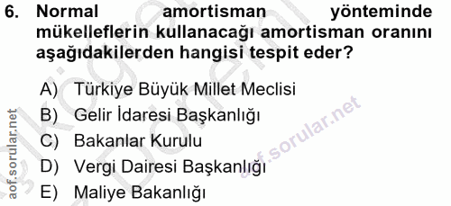 6. soru: Normal amortisman yönteminde mükelleflerin kullanacağı amortisman oranını aşağıdakilerden hangisi tespit eder? A) Tür…