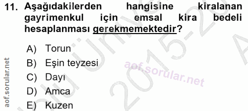 11. soru: Aşağıdakilerden hangisine kiralanan gayrimenkul için emsal kira bedeli hesaplanması gerekmemektedir? A) Torun B) Eşin…