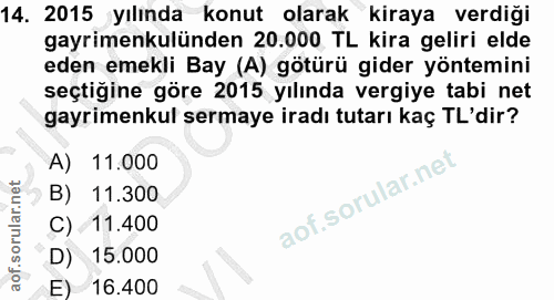 14. soru: 2015 yılında konut olarak kiraya verdiği gayrimenkulünden 20.000 TL kira geliri elde eden emekli Bay (A) götürü gider…