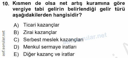 10. soru: Kısmen de olsa net artış kuramına göre vergiye tabi gelirin belirlendiği gelir türü aşağıdakilerden hangisidir? A) Ti…