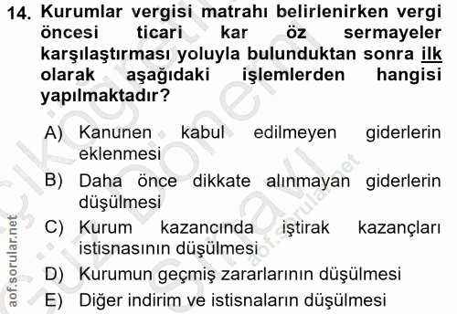 14. soru: Kurumlar vergisi matrahı belirlenirken vergi öncesi ticari kar öz sermayeler karşılaştırması yoluyla bulunduktan sonr…