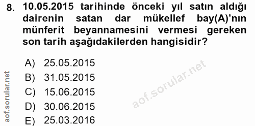 8. soru: 10.05.2015 tarihinde önceki yıl satın aldığı dairenin satan dar mükellef bay(A)'nın münferit beyannamesini vermesi ge…