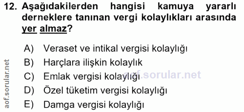 12. soru: Aşağıdakilerden hangisi kamuya yararlı derneklere tanınan vergi kolaylıkları arasında yer almaz? A) Veraset ve intika…