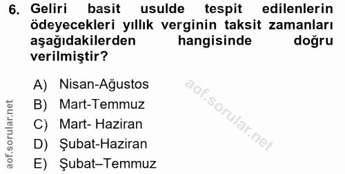 6. soru: Geliri basit usulde tespit edilenlerin ödeyecekleri yıllık verginin taksit zamanları aşağıdakilerden hangisinde doğru…
