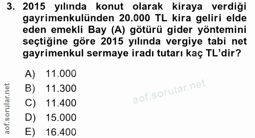 3. soru: 2015 yılında konut olarak kiraya verdiği gayrimenkulünden 20.000 TL kira geliri elde eden emekli Bay (A) götürü gider…