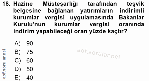 18. soru: Hazine Müsteşarlığı tarafından teşvik belgesine bağlanan yatırımların indirimli kurumlar vergisi uygulamasında Bakanl…