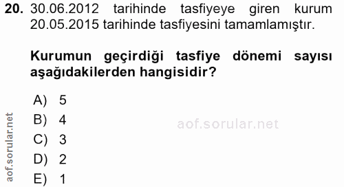 20. soru: 30.06.2012 tarihinde tasfiyeye giren kurum 20.05.2015 tarihinde tasfiyesini tamamlamıştır. Kurumun geçirdiği tasfiye…