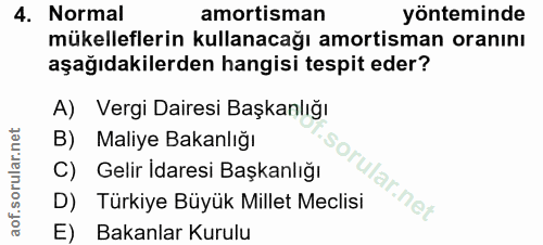 4. soru: Normal amortisman yönteminde mükelleflerin kullanacağı amortisman oranını aşağıdakilerden hangisi tespit eder? A) Ver…