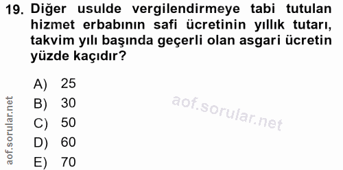 19. soru: Diğer usulde vergilendirmeye tabi tutulan hizmet erbabının safi ücretinin yıllık tutarı, takvim yılı başında geçerli…
