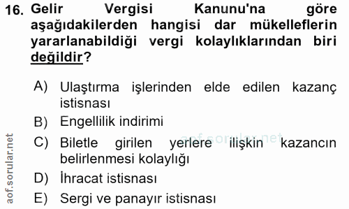 16. soru: Gelir Vergisi Kanunu'na göre aşağıdakilerden hangisi dar mükelleflerin yararlanabildiği vergi kolaylıklarından biri d…