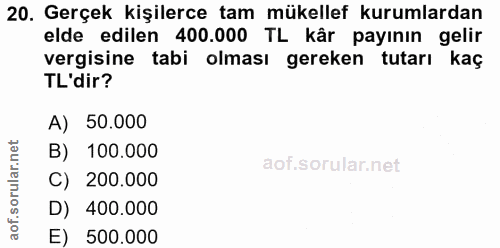 20. soru: Gerçek kişilerce tam mükellef kurumlardan elde edilen 400.000 TL kår payının gelir vergisine tabi olması gereken tuta…