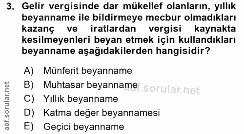 3. soru: Gelir vergisinde dar mükellef olanların, yıllık beyanname ile bildirmeye mecbur olmadıkları kazanç ve iratlardan verg…
