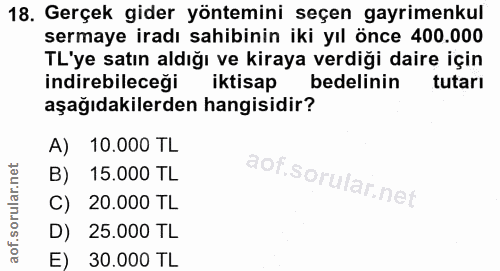 18. soru: Gerçek gider yöntemini seçen gayrimenkul sermaye iradı sahibinin iki yıl önce 400.000 TL'ye satın aldığı ve kiraya ve…