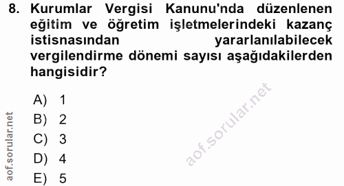 8. soru: Kurumlar Vergisi Kanunu'nda düzenlenen eğitim ve öğretim işletmelerindeki kazanç istisnasından yararlanılabilecek ver…