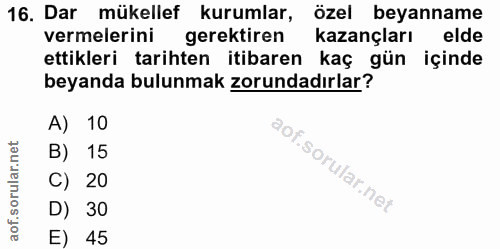 16. soru: Dar mükellef kurumlar, özel beyanname vermelerini gerektiren kazançları elde ettikleri tarihten itibaren kaç gün için…