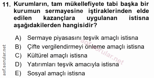11. soru: Kurumların, tam mükellefiyete tabi başka bir kurumun sermayesine iştiraklerinden elde edilen kazançlara uygulanan ist…