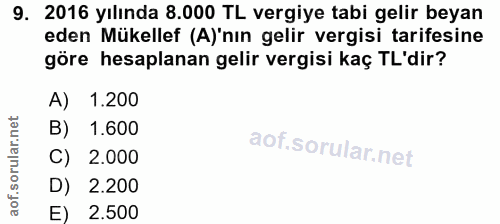 9. soru: 2016 yılında 8.000 TL vergiye tabi gelir beyan eden Mükellef (A)'nın gelir vergisi tarifesine göre hesaplanan gelir v…