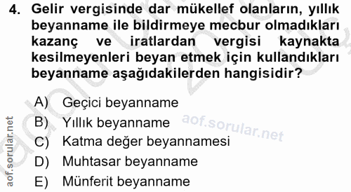 4. soru: Gelir vergisinde dar mükellef olanların, yıllık beyanname ile bildirmeye mecbur olmadıkları kazanç ve iratlardan verg…