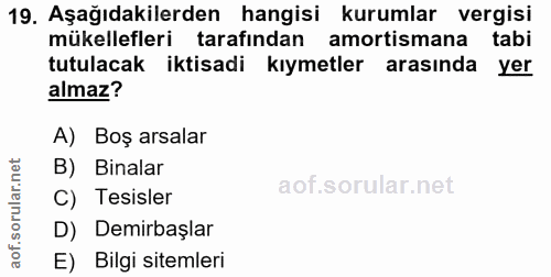 19. soru: Aşağıdakilerden hangisi kurumlar vergisi mükellefleri tarafından amortismana tabi tutulacak iktisadi kıymetler arasın…