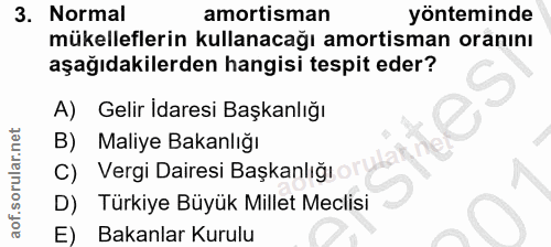 3. soru: Normal amortisman yönteminde mükelleflerin kullanacağı amortisman oranını aşağıdakilerden hangisi tespit eder? A) Gel…