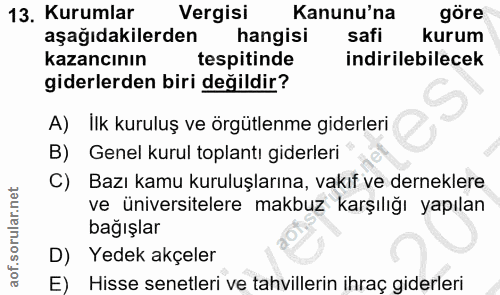 13. soru: Kurumlar Vergisi Kanunu'na göre aşağıdakilerden hangisi safi kurum kazancının tespitinde indirilebilecek giderlerden…