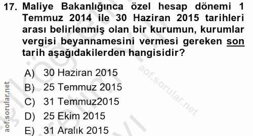 17. soru: Maliye Bakanlığınca özel hesap dönemi 1 Temmuz 2014 ile 30 Haziran 2015 tarihleri arası belirlenmiş olan bir kurumun,…