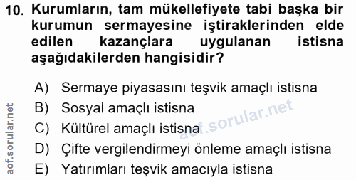 10. soru: Kurumların, tam mükellefiyete tabi başka bir kurumun sermayesine iştiraklerinden elde edilen kazançlara uygulanan ist…