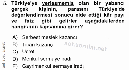 5. soru: Türkiye'ye yerleşmemiş olan bir yabancı gerçek kişinin, parasını Türkiye'de değerlendirmesi sonucu elde ettiği kâr pa…