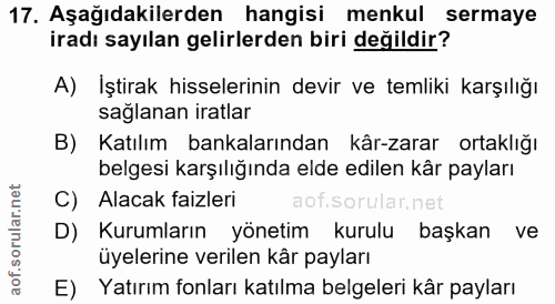 17. soru: Aşağıdakilerden hangisi menkul sermaye iradı sayılan gelirlerden biri değildir? A) İştirak hisselerinin devir ve teml…