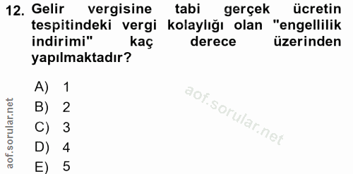 12. soru: Gelir vergisine tabi gerçek ücretin tespitindeki vergi kolaylığı olan "engellilik indirimi" kaç derece üzerinden yapı…
