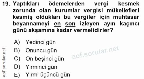 19. soru: Yaptıkları ödemelerden vergi kesmek zorunda olan kurumlar vergisi mükellefleri kesmiş oldukları bu vergiler için muht…