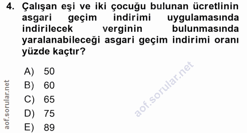 4. soru: Çalışan eşi ve iki çocuğu bulunan ücretlinin asgari geçim indirimi uygulamasında indirilecek verginin bulunmasında ya…