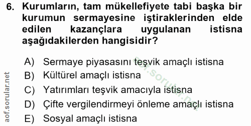 6. soru: Kurumların, tam mükellefiyete tabi başka bir kurumun sermayesine iştiraklerinden elde edilen kazançlara uygulanan ist…