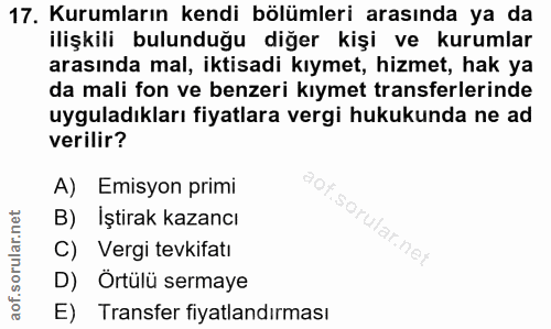 17. soru: Kurumların kendi bölümleri arasında ya da ilişkili bulunduğu diğer kişi ve kurumlar arasında mal, iktisadi kıymet, hi…