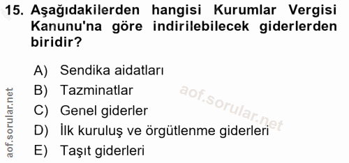 15. soru: Aşağıdakilerden hangisi Kurumlar Vergisi Kanunu'na göre indirilebilecek giderlerden biridir? A) Sendika aidatları B)…