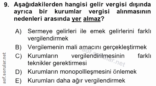 9. soru: Aşağıdakilerden hangisi gelir vergisi dışında ayrıca bir kurumlar vergisi alınmasının nedenleri arasında yer almaz? A…