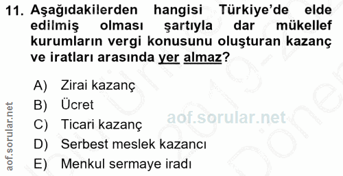 11. soru: Aşağıdakilerden hangisi Türkiye'de elde edilmiş olması şartıyla dar mükellef kurumların vergi konusunu oluşturan kaza…