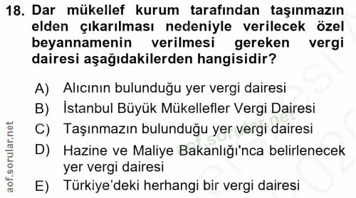 18. soru: Dar mükellef kurum tarafından taşınmazın elden çıkarılması nedeniyle verilecek özel beyannamenin verilmesi gereken ve…