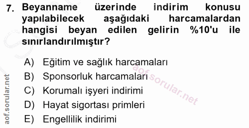 7. soru: Beyanname üzerinde indirim konusu yapılabilecek aşağıdaki harcamalardan hangisi beyan edilen gelirin %10'u ile sınırl…