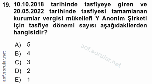 19. soru: 10.10.2018 tarihinde tasfiyeye giren ve 20.05.2022 tarihinde tasfiyesi tamamlanan kurumlar vergisi mükellefi Y Anonim…
