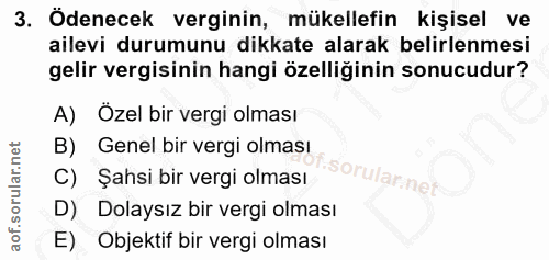 3. soru: Ödenecek verginin, mükellefin kişisel ve ailevi durumunu dikkate alarak belirlenmesi gelir vergisinin hangi özelliğin…