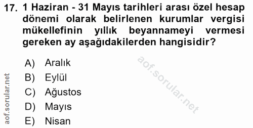 17. soru: 1 Haziran - 31 Mayıs tarihleri arası özel hesap dönemi olarak belirlenen kurumlar vergisi mükellefinin yıllık beyanna…