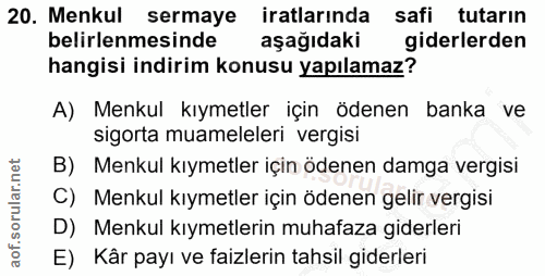 20. soru: Menkul sermaye iratlarında safi tutarın belirlenmesinde aşağıdaki giderlerden hangisi indirim konusu yapılamaz? A) Me…